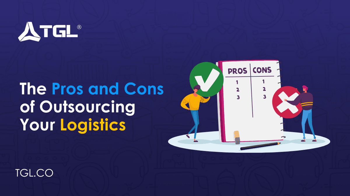 The Pros and Cons of Outsourcing Your Logistics - Think Global Logistics