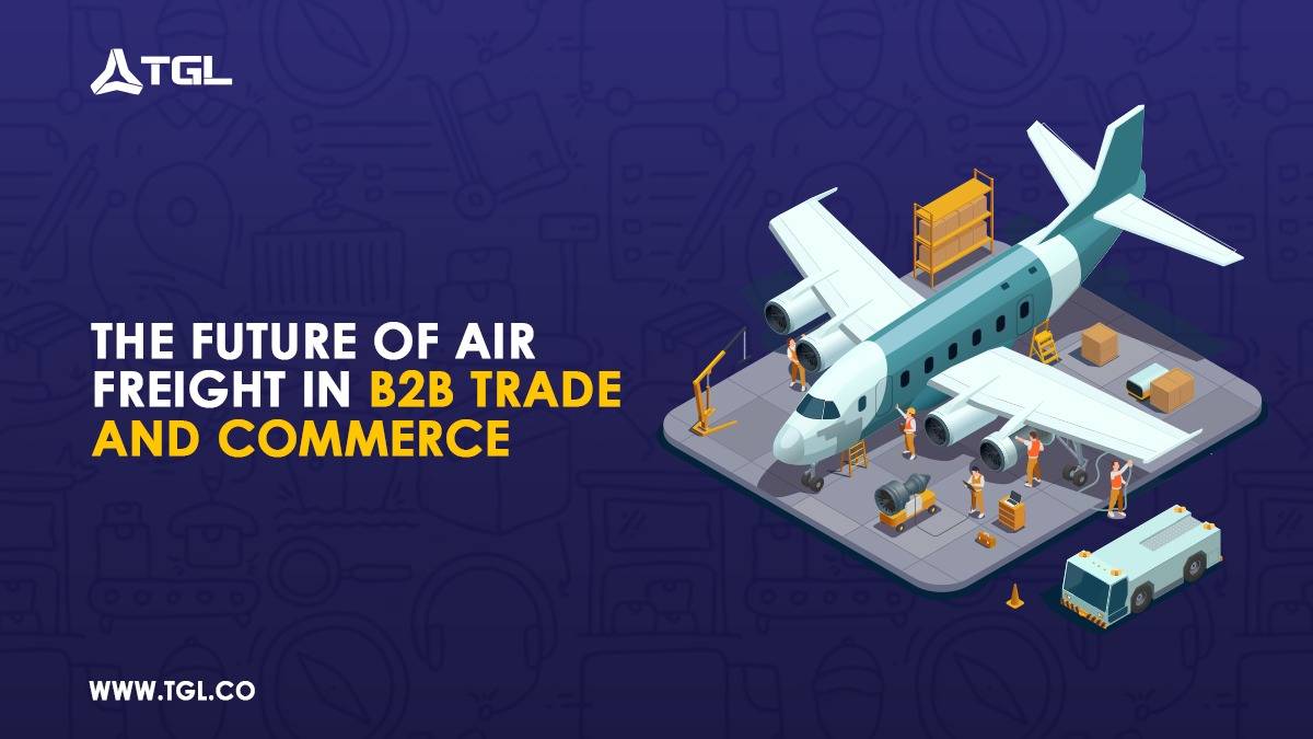 The Future of Air Freight in B2B Trade and Commerce