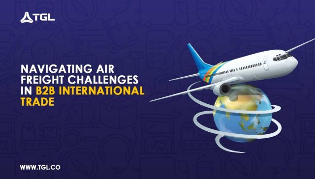 Navigating Air Freight Challenges in B2B International Trade